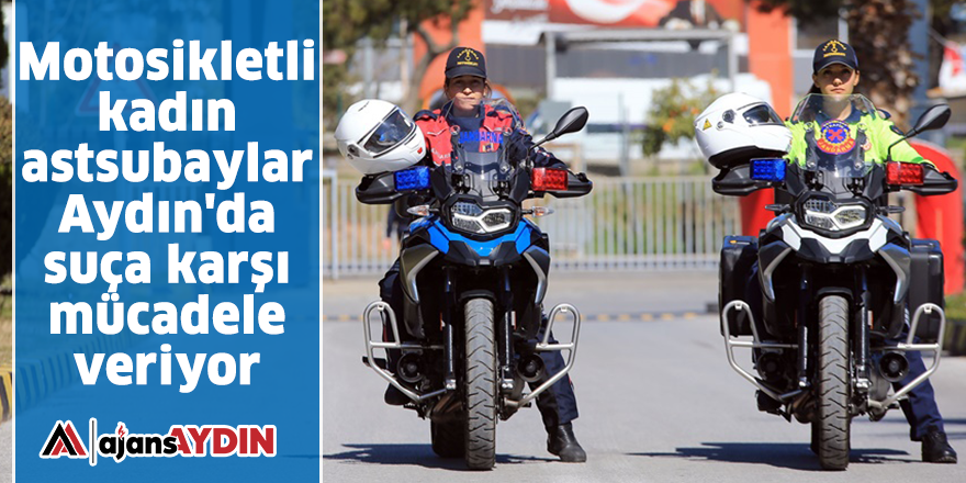 Motosikletli kadın astsubaylar, Aydın'da suça karşı mücadele veriyor