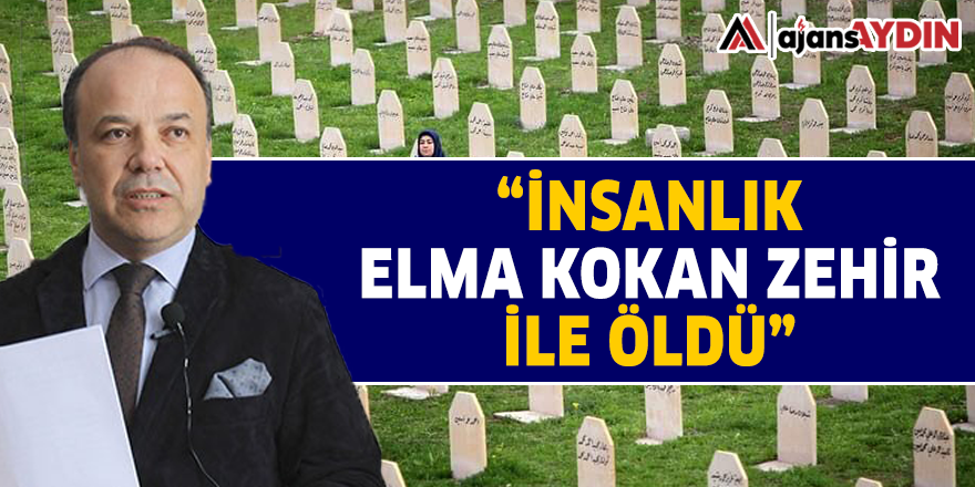 "İNSANLIK ELMA KOKAN ZEHİR İLE ÖLDÜ"