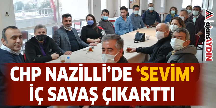 CHP NAZİLLİ'DE 'SEVİM' İÇ SAVAŞ ÇIKARTTI