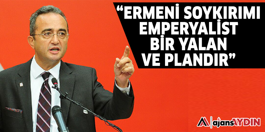 "ERMENİ SOYKIRIMI EMPERYALİST BİR YALAN VE PLANDIR"