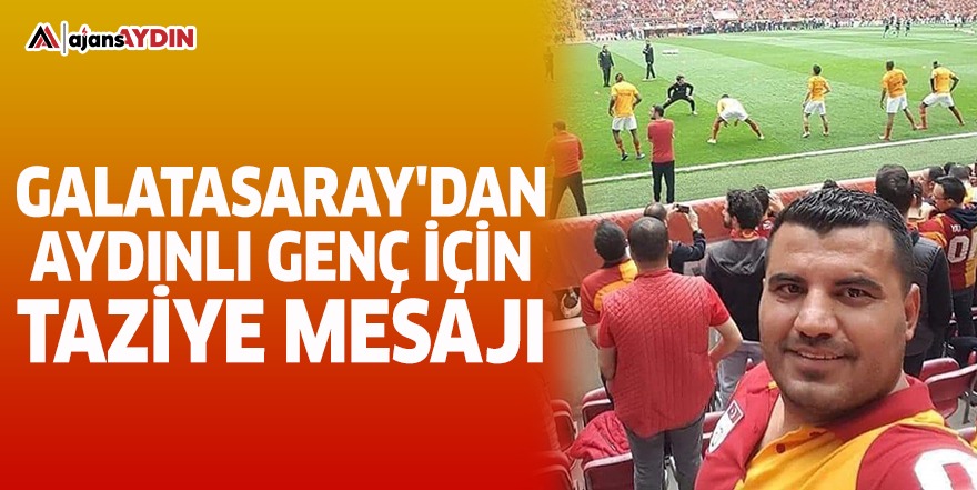 Galatasaray'dan Aydınlı genç için taziye mesajı