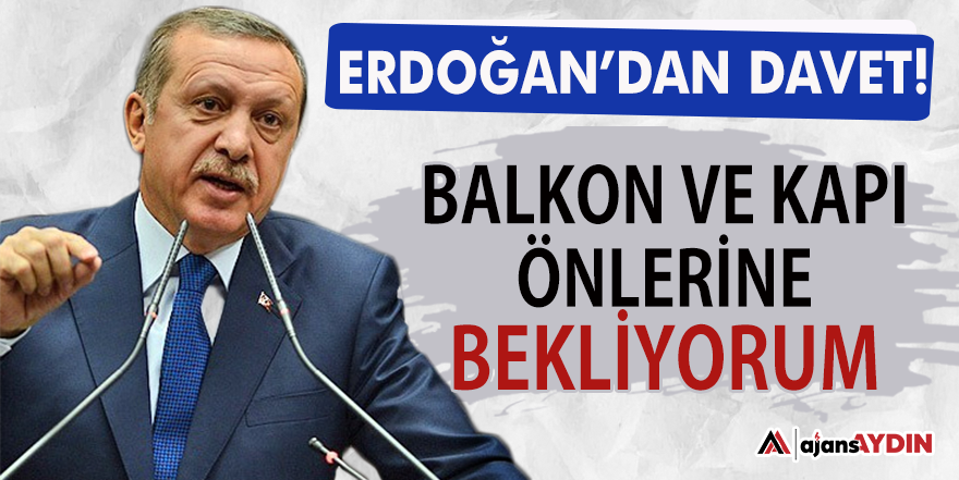 Erdoğan'dan davet!