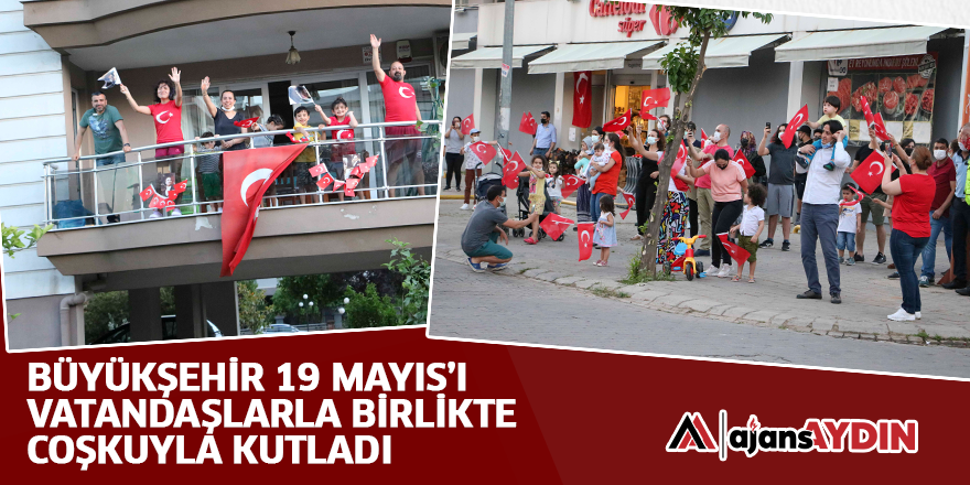 Büyükşehir 19 Mayıs'ı vatandaşlarla birlikte coşkuyla kutladı