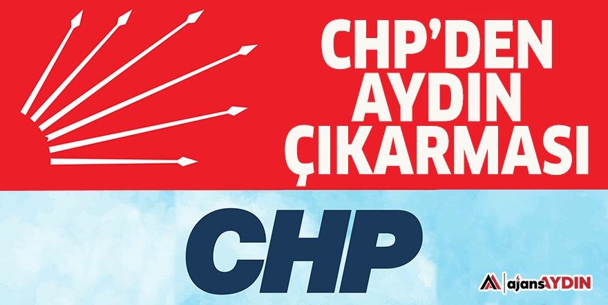 CHP'den Aydın çıkarması