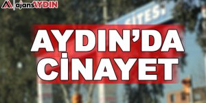 AYDIN'DA CİNAYET