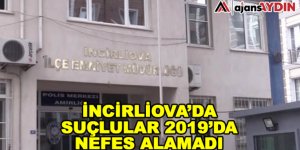 İncirliova'da suçlular 2019'da nefes alamadı