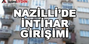 Nazilli'de intihar girişimi