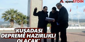 Kuşadası depreme hazırlıklı olacak