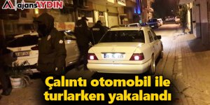 Çalıntı otomobil ile turlarken yakalandı