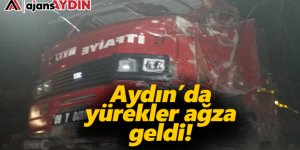 Aydın'da yürekler ağza geldi