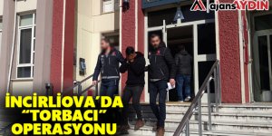 İncirliova'da torbacı operasyonu