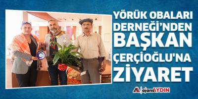 Yörük Obaları Derneği'nden Başkan Çerçioğlu'na ziyaret