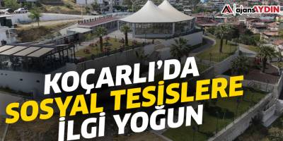 Koçarlı’da sosyal tesislere ilgi yoğun