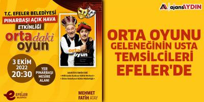Orta Oyunu Geleneğinin Usta Temsilcileri Efeler'de