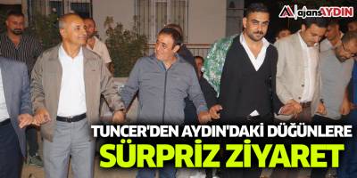 Tuncer'den Aydın'daki düğünlere sürpriz ziyaret