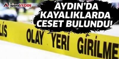 Aydın'da kayalıklarda ceset bulundu