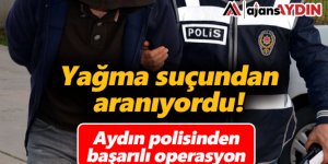 Yağma suçundan aranıyordu