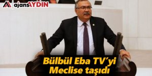 Bülbül EBA Tv'yi Meclise taşıdı