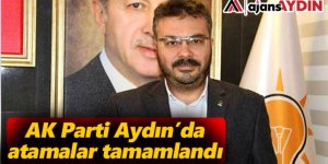 AK Parti Aydın'da atamalar tamamlandı