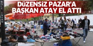 Düzensiz Pazar'a Başkan Atay El Attı