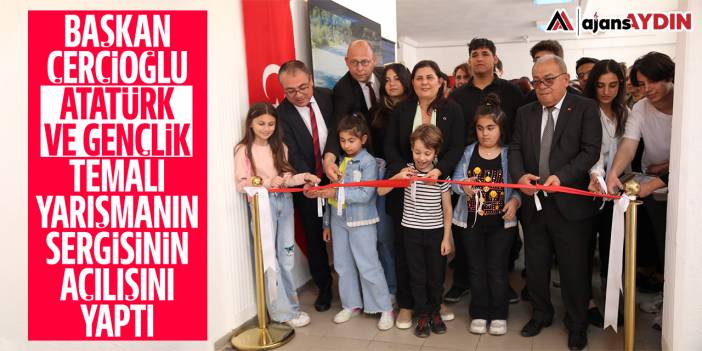Başkan Çerçioğlu, 'Atatürk ve Gençlik' temalı yarışmanın sergisinin açılışını yaptı