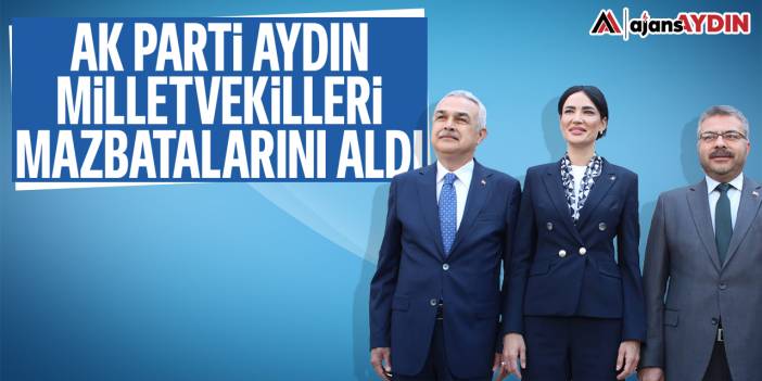 AK Parti Aydın milletvekilleri mazbatalarını aldı