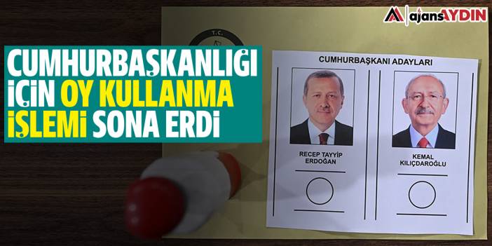Cumhurbaşkanlığı için oy kullanma işlemi sona erdi