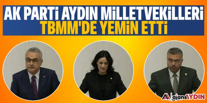 AK Parti Aydın milletvekilleri TBMM'de yemin etti