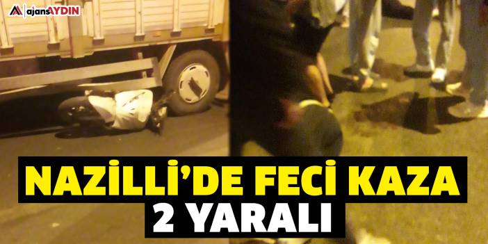 Nazilli’de Feci Kaza: 2 Yaralı