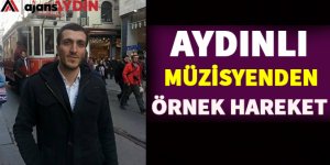 Aydınlı Müzisyenden Örnek Hareket