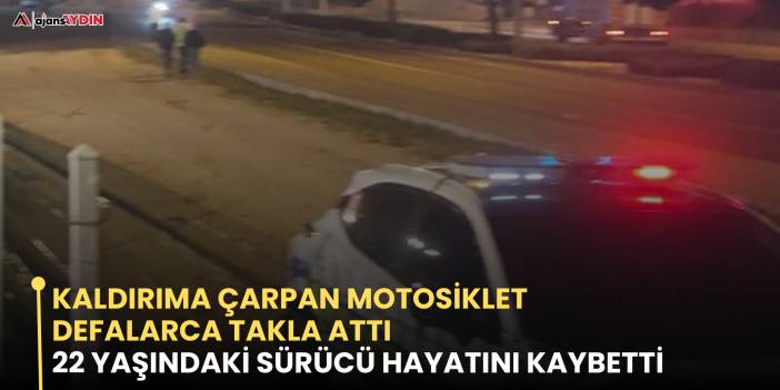 Kaldırıma çarpan motosiklet defalarca takla attı  22 yaşındaki sürücü hayatını kaybetti