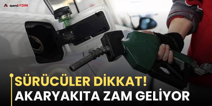 Sürücüler dikkat!  Akaryakıta zam geliyor