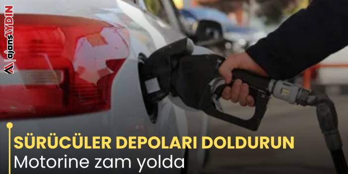 SÜRÜCÜLER DEPOLARI DOLDURUN Motorine zam yolda
