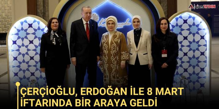 Çerçioğlu, Erdoğan ile 8 Mart İftarında Bir Araya Geldi