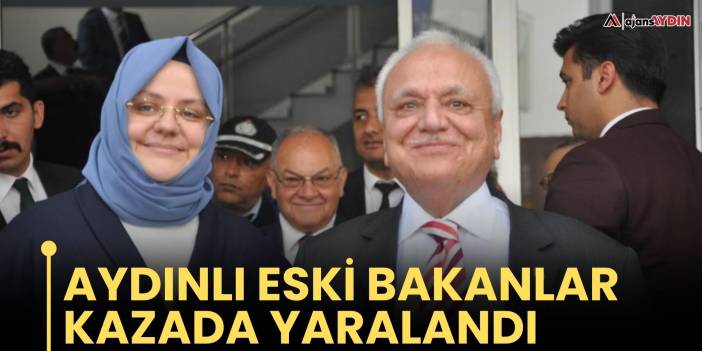 Aydınlı eski bakanlar kazada yaralandı