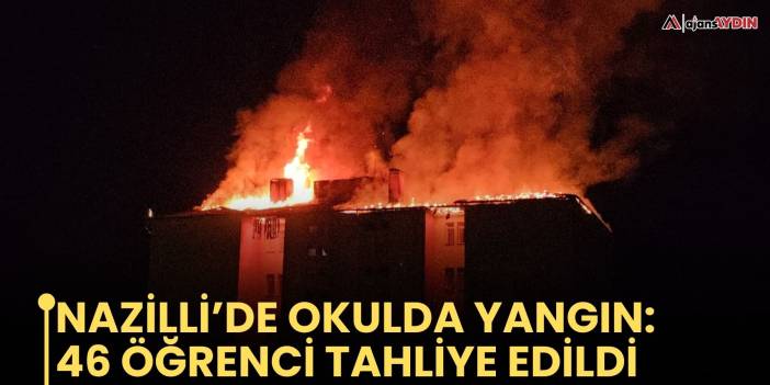 Nazilli’de okulda yangın: 46 öğrenci tahliye edildi