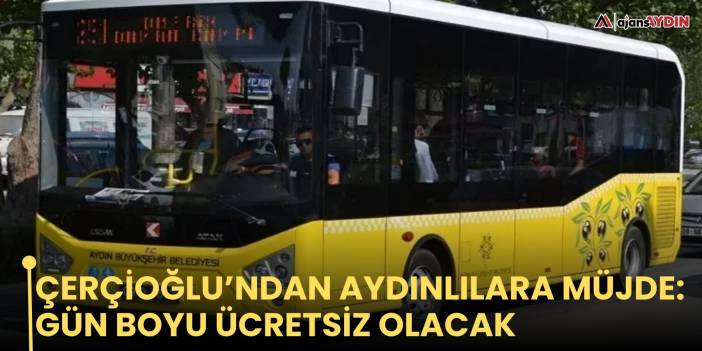Çerçioğlu’ndan Aydınlılara müjde: Gün boyu ücretsiz olacak