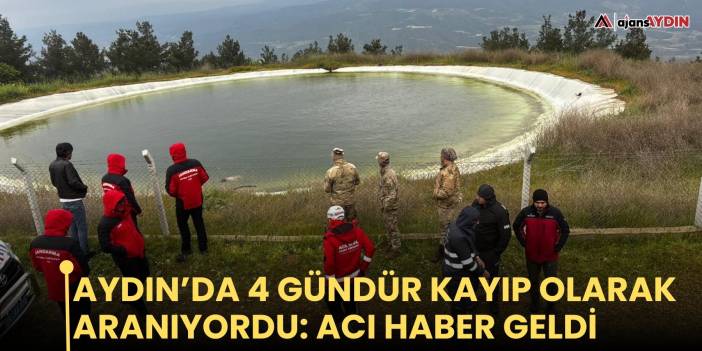 Aydın’da 4 gündür kayıp olarak aranıyordu: acı haber geldi