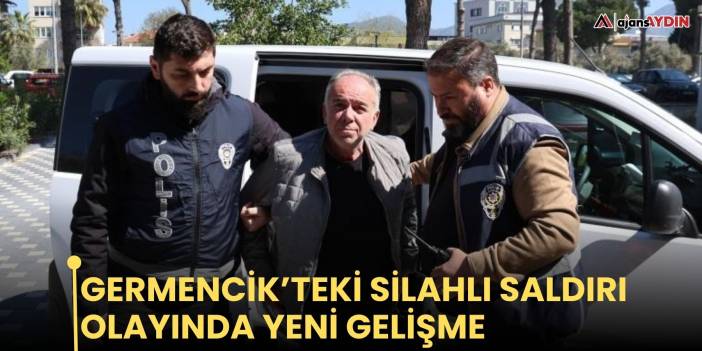 Germencik’teki silahlı saldırı olayında yeni gelişme