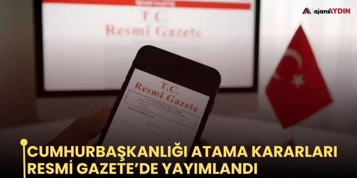 Cumhurbaşkanlığı atama kararları Resmi Gazete’de yayımlandı