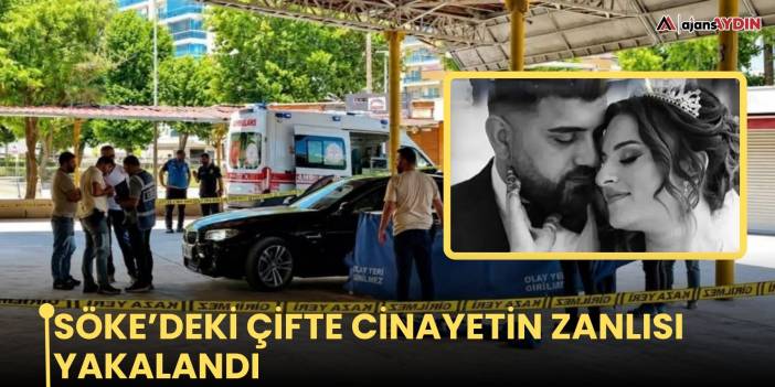 Söke’deki çifte cinayetin zanlısı yakalandı