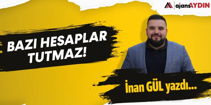 Bazı hesaplar tutmaz!