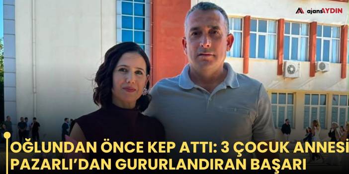 Oğlundan Önce Kep Attı:   3 Çocuk Annesi Pazarlı’dan Gururlandıran Başarı
