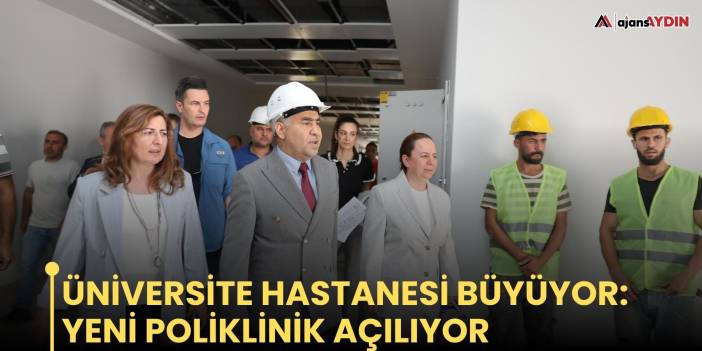 Üniversite Hastanesi büyüyor: yeni poliklinik açılıyor