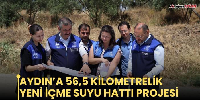 Aydın’a 56,5 kilometrelik yeni içme suyu hattı projesi