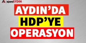 Aydın'da HDP'ye Operasyon