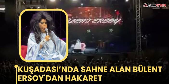 Kuşadası’nda sahne alan Bülent Ersoy'dan hakaret