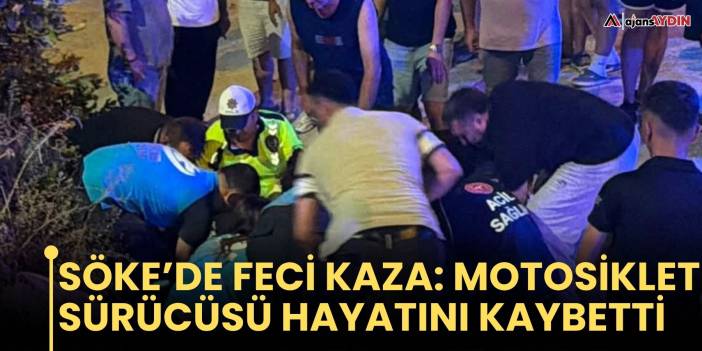 Söke'de üç aracın karıştığı kazada 1 kişi hayatını kaybetti