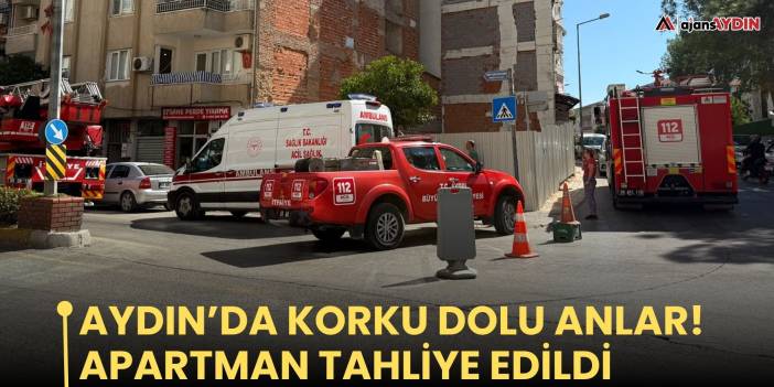 Aydın’da korku dolu anlar!   Apartman tahliye edildi