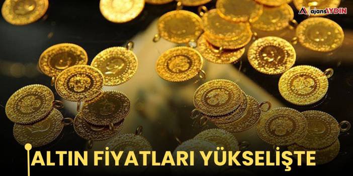 Altın fiyatları yükselişte